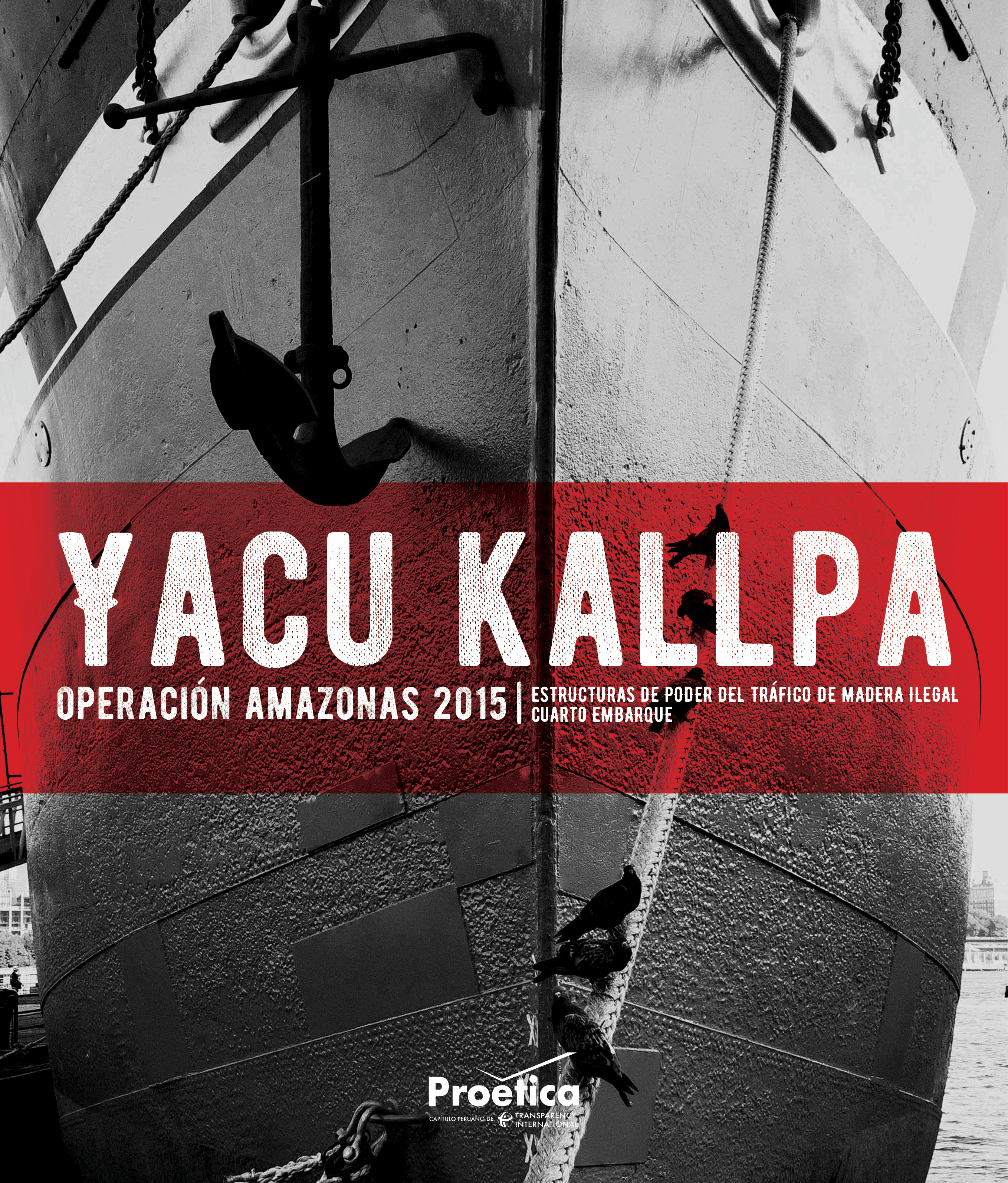 Yacu Kallpa: Operación Amazonas 2015. Estructuras de poder del tráfico ilegal de madera